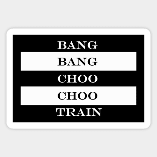 bang bang choo choo train Magnet